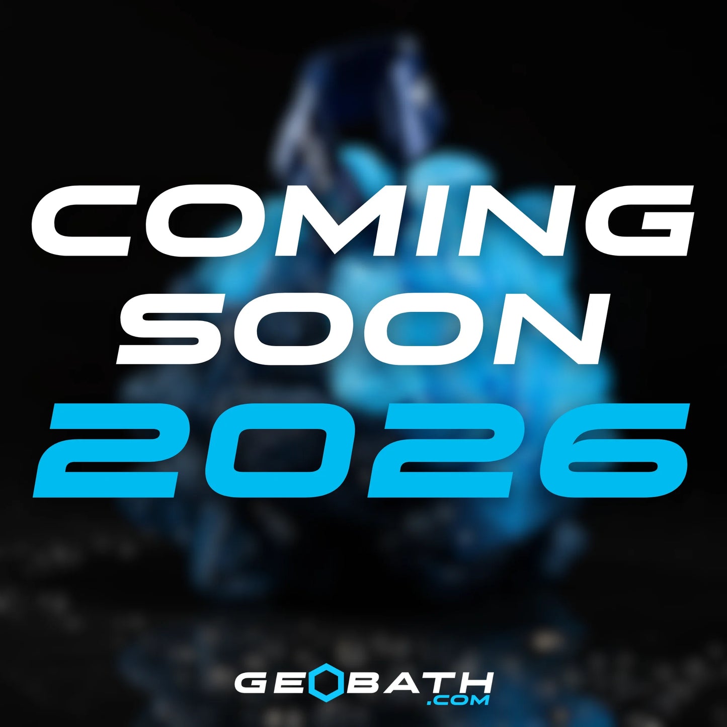Promotional graphic with 'Coming Soon 2026' text and a blurred blue figure on a dark background, featuring the brand 'GeoBath'.